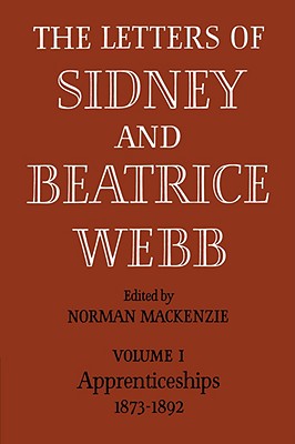 The Letters of Sidney and Beatrice Webb: Volume 1, Apprenticeships 1873-1892