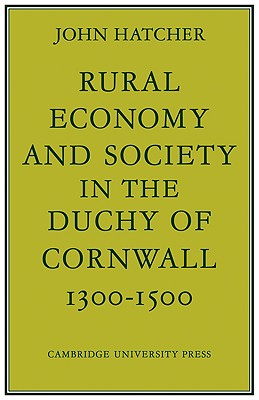 Rural Economy and Society in the Duchy of Cornwall 1300–1500