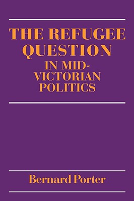 The Refugee Question in mid-Victorian Politics