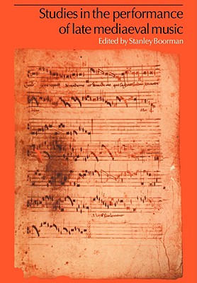 Studies in the Performance of Late Medieval Music