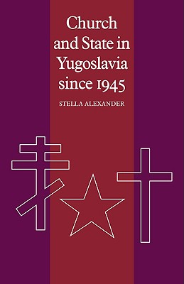 Church and State in Yugoslavia since 1945