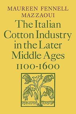 The Italian Cotton Industry in the Later Middle Ages, 1100-1600