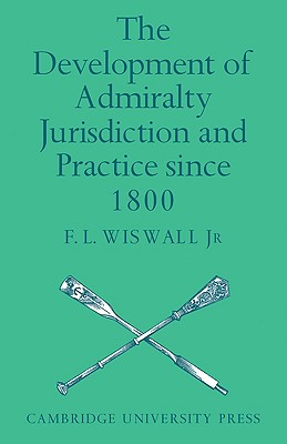 The Development of Admiralty Jurisdiction and Practice Since 1800