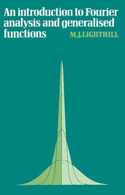 An Introduction to Fourier Analysis and Generalised Functions