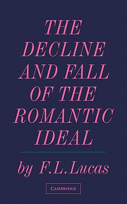 The Decline and Fall of the Romantic Ideal