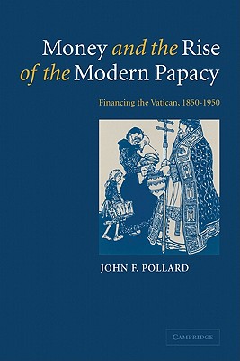 Money and the Rise of the Modern Papacy