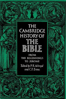 The Cambridge History of the Bible: Volume 1, From the Beginnings to Jerome