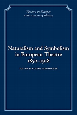 Naturalism and Symbolism in European Theatre 1850-1918