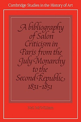 A Bibliography of Salon Criticism in Paris from the July Monarchy to the Second Republic, 1831-1851: Volume 2