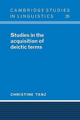 Studies in the Acquisition of Deictic Terms