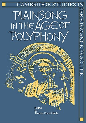 Plainsong in the Age of Polyphony