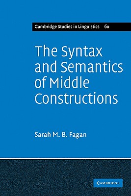 The Syntax and Semantics of Middle Constructions