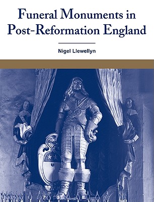 Funeral Monuments in Post-Reformation England