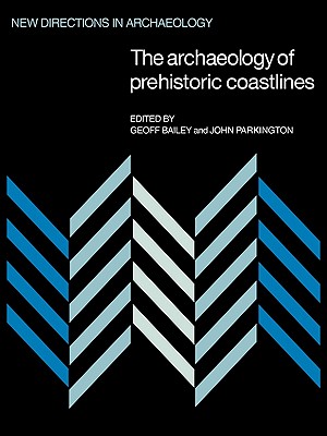 The Archaeology of Prehistoric Coastlines