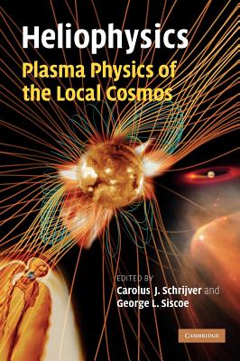 Heliophysics: Plasma Physics of the Local Cosmos