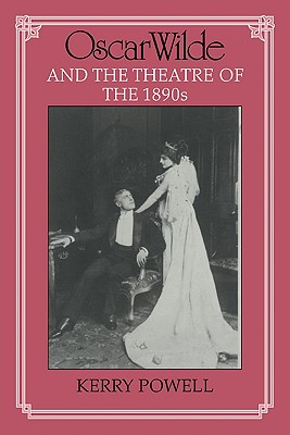 Oscar Wilde and the Theatre of the 1890s