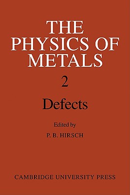 The Physics of Metals: Volume 2, Defects