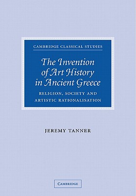 The Invention of Art History in Ancient Greece