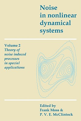 Noise in Nonlinear Dynamical Systems: Volume 2, Theory of Noise Induced Processes in Special Applications