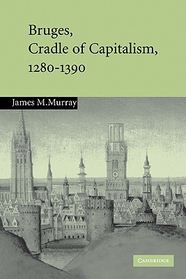 Bruges, Cradle of Capitalism, 1280-1390