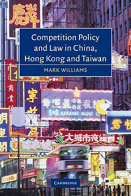 Competition Policy and Law in China, Hong Kong and Taiwan