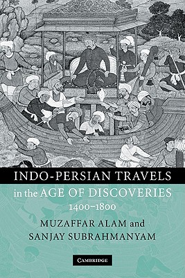 Indo-Persian Travels in the Age of Discoveries, 1400-1800