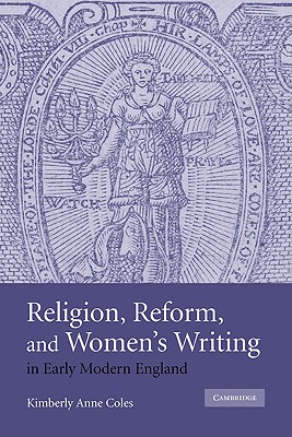 Religion, Reform, and Women's Writing in Early Modern England