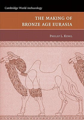 The Making of Bronze Age Eurasia