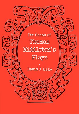 The Canon of Thomas Middleton's Plays