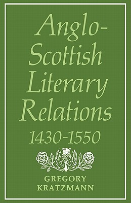 Anglo-Scottish Literary Relations 1430-1550