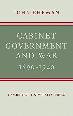 Cabinet Government and War, 1890-1940