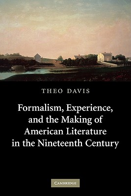 Formalism, Experience, and the Making of American Literature in the Nineteenth Century