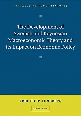 The Development of Swedish and Keynesian Macroeconomic Theory and Its Impact on Economic Policy