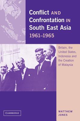 Conflict and Confrontation in South East Asia, 1961-1965