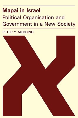 Mapai in Israel: Political Organisation and Government in a New Society