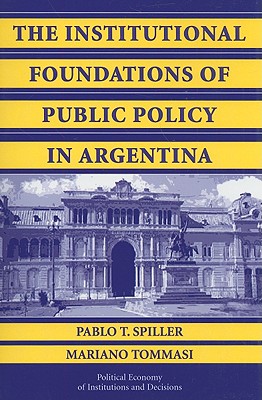 The Institutional Foundations of Public Policy in Argentina