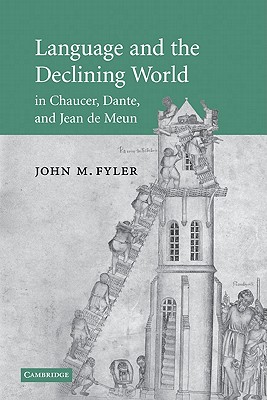 Language and the Declining World in Chaucer, Dante, and Jean de Meun