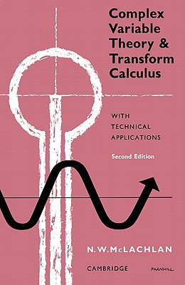 Complex Variable Theory and Transform Calculus