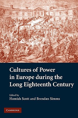 Cultures of Power in Europe during the Long Eighteenth Century