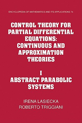 Control Theory for Partial Differential Equations: Volume 1, Abstract Parabolic Systems