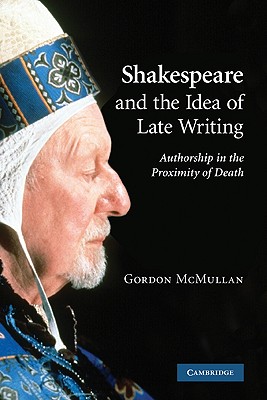 Shakespeare and the Idea of Late Writing