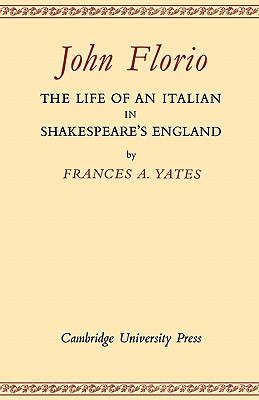 John Florio: The Life of an Italian in Shakespeare's England