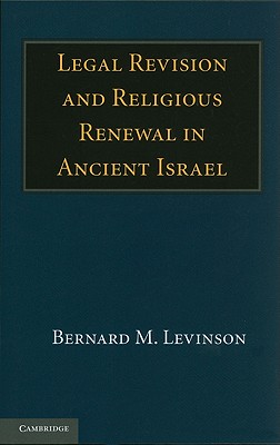 Legal Revision and Religious Renewal in Ancient Israel