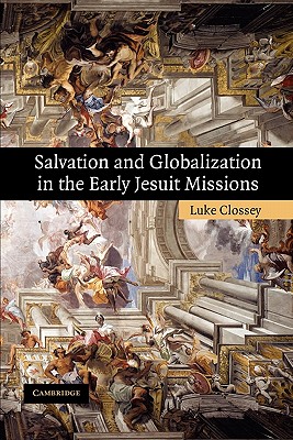 Salvation and Globalization in the Early Jesuit Missions