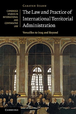 The Law and Practice of International Territorial Administration