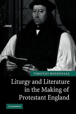 Liturgy and Literature in the Making of Protestant England