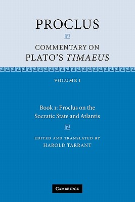 Proclus: Commentary on Plato's Timaeus: Volume 1, Book 1: Proclus on the Socratic State and Atlantis