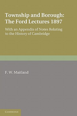 Township and Borough: The Ford Lectures 1897