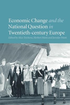 Economic Change and the National Question in Twentieth-Century Europe