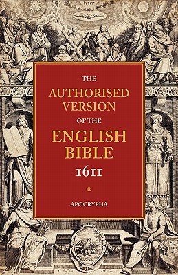 Authorised Version of the English Bible, 1611: Volume 4, Apocrypha